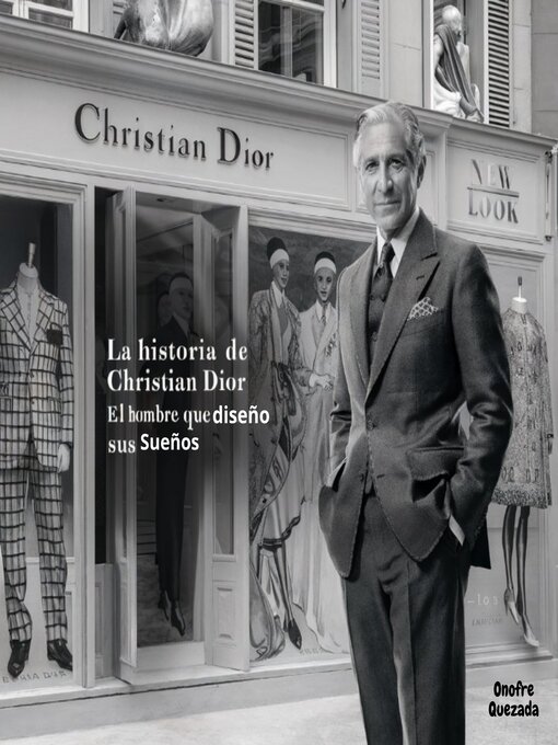 Title details for La Historia De Christian Dior El Hombre Que Diseño Sus  Sueños by Onofre Quezada - Wait list